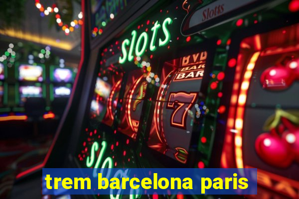 trem barcelona paris